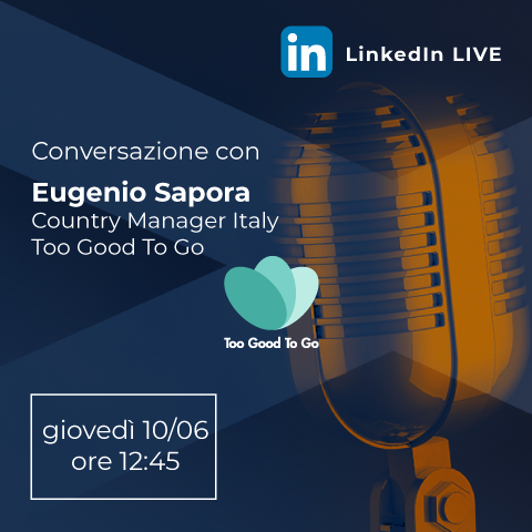 LinkedIn Live Talk - Too Good To Go: tra digitalizzazione e sostenibilità