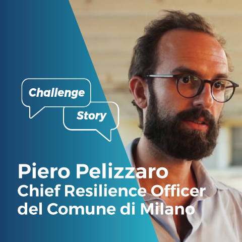 Challenge Story. Intervista a Piero Pelizzaro, Chief Resilience Officer